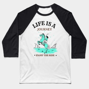 Life is a Journey, Enjoy the Ride Baseball T-Shirt